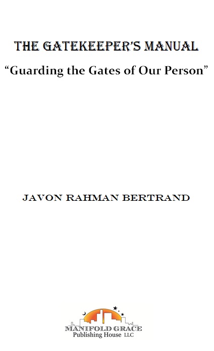 The Gatekeepers Manual Guarding the Gates of Our Person Copyright 2018 - - photo 1