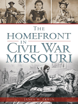 James Erwin The Homefront in Civil War Missouri