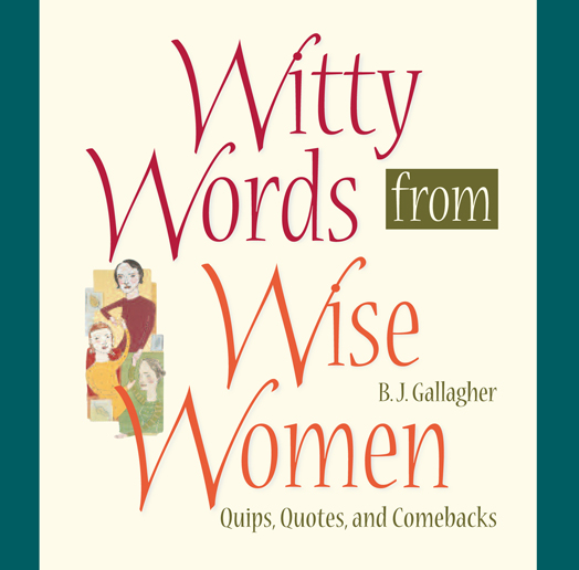 Advance Praise for Witty Words from Wise Women This book is like having all - photo 1