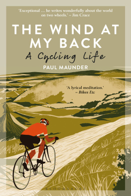 Paul Maunder - The Wind At My Back: A Cycling Life