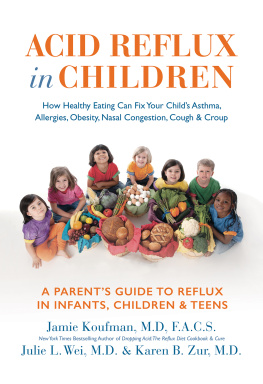 Jamie Koufman - Acid Reflux in Children: How Healthy Eating Can Fix Your Childs Asthma, Allergies, Obesity, Nasal Congestion, Cough & Croup