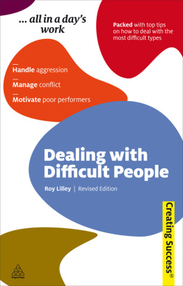 Roy Lilley Dealing with Difficult People: Handle Aggression; Manage Conflict; Motivate Poor Performers