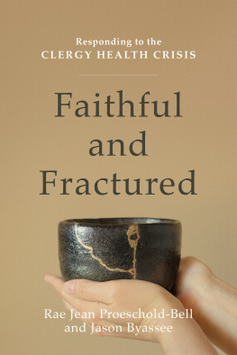 Rae Jean Proeschold-Bell Faithful and Fractured: Responding to the Clergy Health Crisis