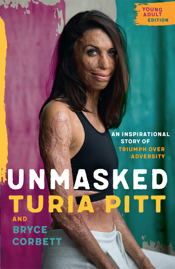 About the Book A young adult edition of Turia Pitts bestselling book Unmasked - photo 1