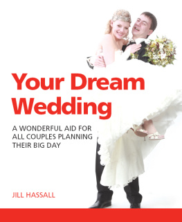 Jill Hassall Your Dream Wedding: A Wonderful Aid For All Couples Planning Their Big Day