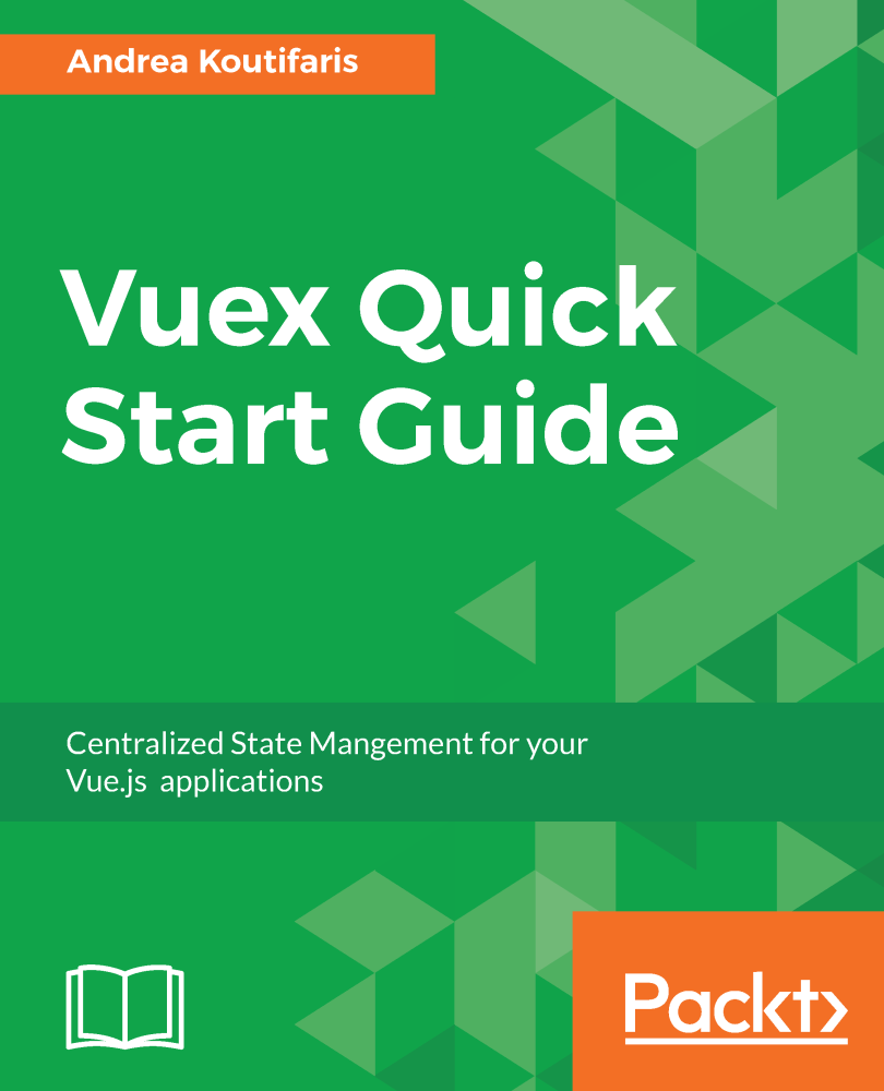 Vuex Quick Start Guide Centralized State Mangement for your Vuejs - photo 1