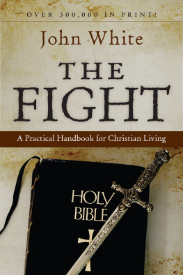 John White The Fight: A Practical Handbook for Christian Living