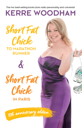 Kerre Woodham - Short Fat Chick to Marathon Runner 10th Anniversary Edition