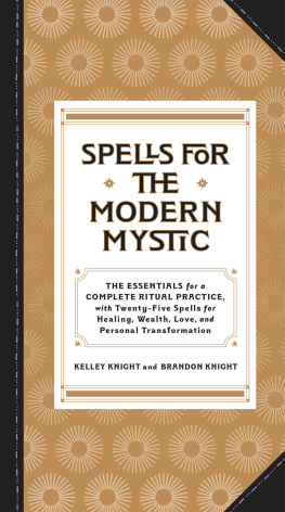 Kelley Knight Spells for the Modern Mystic: A Ritual Guidebook and Spell-Casting Kit