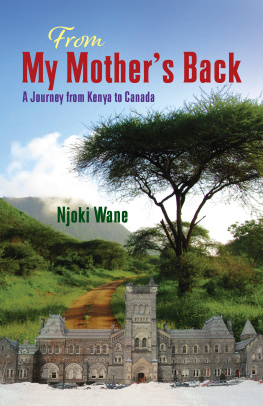 Njoki Wane From My Mothers Back: A Journey from Kenya to Canada