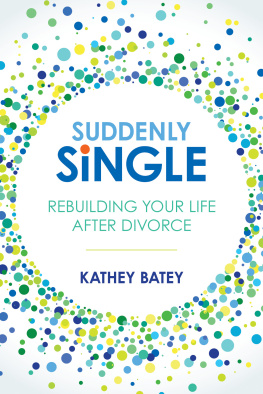 Kathey Batey - Suddenly Single: Rebuilding Your Life after Divorce