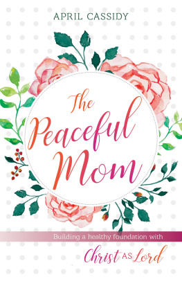 April Cassidy - The Peaceful Mom: Building a Healthy Foundation with Christ as Lord