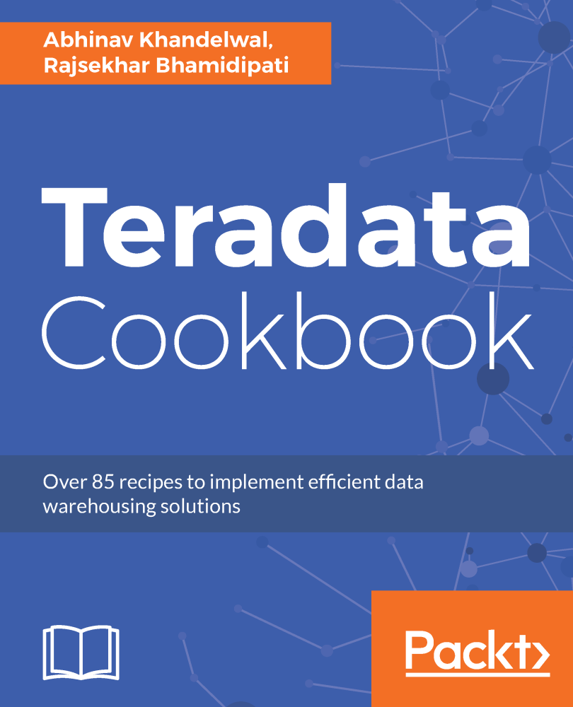 Teradata Cookbook Over 85 recipes to implement efficient data warehousing - photo 1