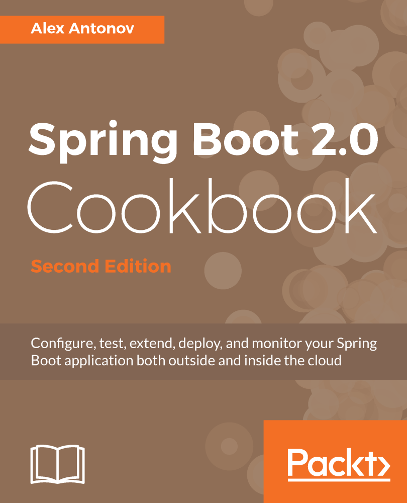 Spring Boot 20 Cookbook Second Edition Configure test extend deploy - photo 1