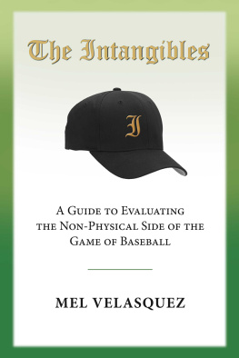 Mel Velasquez - The Intangibles: A Guide to Evaluating the Non Physical Side of the Game of Baseball