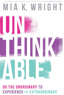 Mia K. Wright - Unthinkable: Do the Unordinary to Experience the Extraordinary