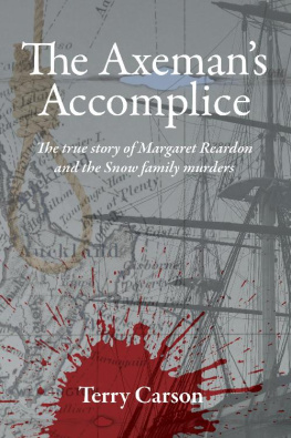 Terry Carson - The Axemans Accomplice. The True Story of Margaret Reardon and the Snow Family Murders