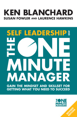 Ken Blanchard Self Leadership and the One Minute Manager: Gain the mindset and skillset for getting what you need to succeed