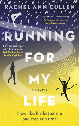 Rachel Ann Cullen - Running For My Life: How I built a better me one step at a time