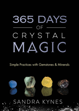 Sandra Kynes - 365 Days of Crystal Magic: Simple Practices with Gemstones & Minerals