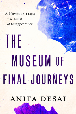 Anita Desai - The Museum of Final Journeys: A Novella