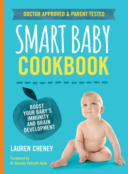 Lauren Cheney - The Smart Baby Cookbook: Boost your babys immunity and brain development