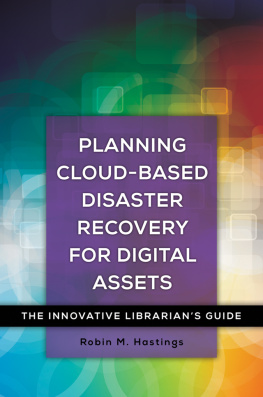 Robin M. Hastings Planning Cloud-Based Disaster Recovery for Digital Assets