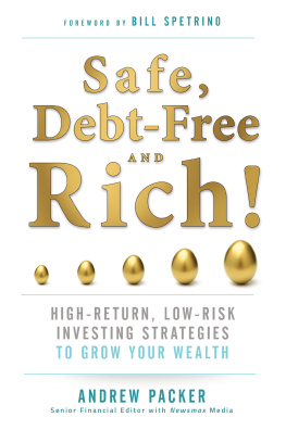 Andrew Packer Safe, Debt-Free, and Rich!: High-Return, Low-Risk Investing Strategies to Grow Your Wealth