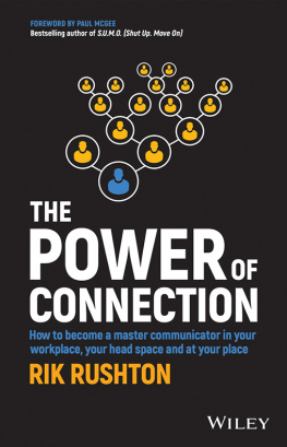 Rik Rushton - The Power of Connection: How to Become a Master Communicator in Your Workplace, Your Head Space and at Your Place