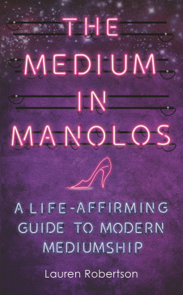 Lauren Robertson The Medium in Manolos: A Life-Affirming Guide to Modern Mediumship