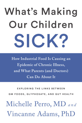 Dr. Michelle Perro Whats Making Our Children Sick?: How Industrial Food Is Causing an Epidemic of Chronic Illness, and What Parents (and Doctors) Can Do About It