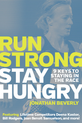 Jonathan Beverly Run Strong, Stay Hungry: 9 Keys to Staying in the Race