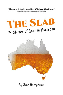 Glen Humphries - The Slab: 24 Stories of Beer in Australia