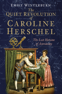 Emily Winterburn - The Quiet Revolution of Caroline Herschel: The Lost Heroine of Astronomy