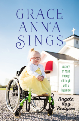 Angela Ray Rodgers - Grace Anna Sings: A Story of Hope through a Little Girl with a Big Voice