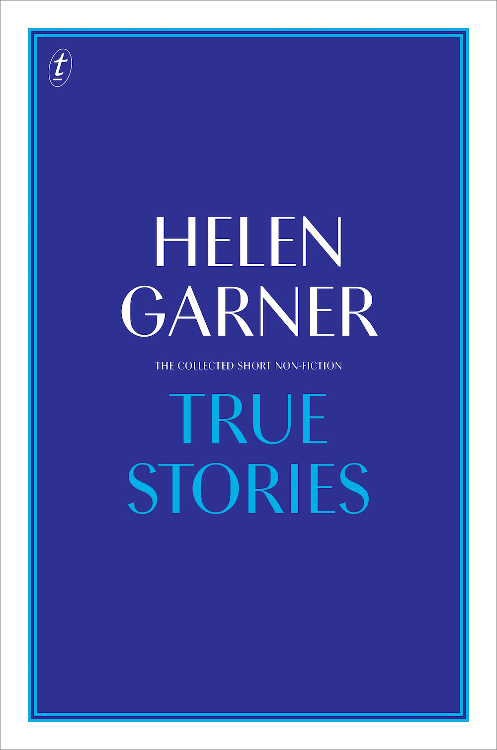 TRUE STORIES collects Helen Garners short non-fiction written over a period of - photo 1