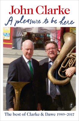 John Clarke - A Pleasure to Be Here: The Best of Clarke and Dawe