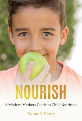 Tamar N Henry - NOURISH: A Modern Mothers Guide to Child Nutrition