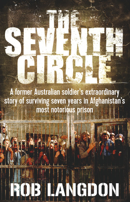 Rob Langdon - The Seventh Circle: A Former Australian Soldiers Extraordinary Story of Surviving Seven Years In Afghanistans Most Notorious Prison