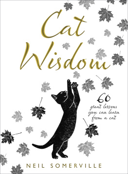 Neil Somerville Cat Wisdom: 60 great lessons you can learn from a cat