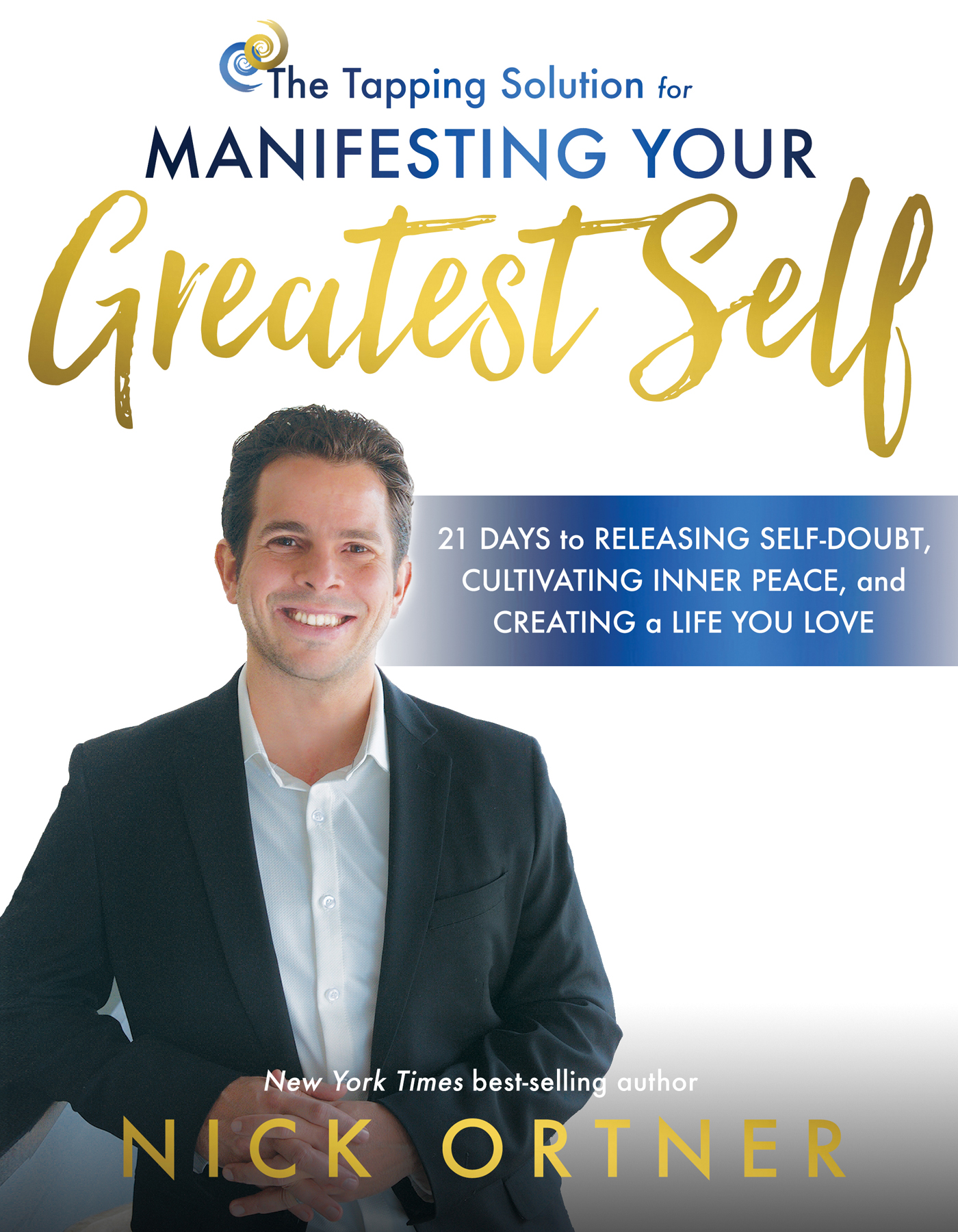 Praise for The Tapping Solution for Manifesting Your Greatest Self The - photo 1