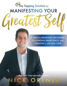 Nick Ortner - The Tapping Solution for Manifesting Your Greatest Self: 21 Days to Releasing Self-Doubt, Cultivating Inner Peace, and Creating a Life You Love