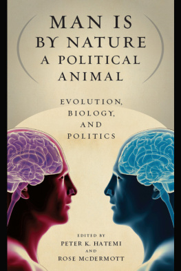 Peter K. Hatemi Man Is by Nature a Political Animal: Evolution, Biology, and Politics