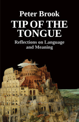 Peter Brook - Tip of the Tongue: Reflections on Language and Meaning