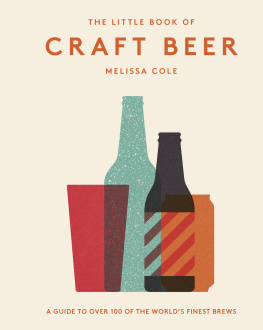 Melissa Cole - The Little Book of Craft Beer: A Guide to Over 100 of the Worlds Finest Brews