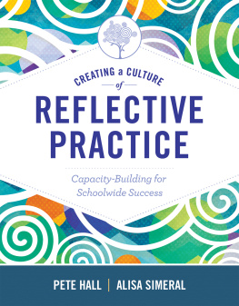 Pete Hall Creating a Culture of Reflective Practice: Building Capacity for Schoolwide Success