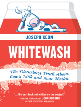 Joseph Keon Whitewash: The Disturbing Truth About Cows Milk and Your Health