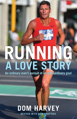 Dom Harvey - Running: A Love Story: How an overweight radio DJ got hooked on running marathons