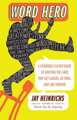 Jay Heinrichs - Word Hero: A Fiendishly Clever Guide to Crafting the Lines that Get Laughs, Go Viral, and Live Forever