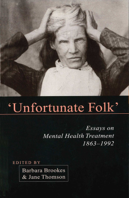 Barbara Brookes - Unfortunate Folk: Essays on Mental Health Treatment, 1863-1992